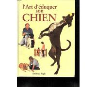 L'Art d'éduquer son chien : une méthode simple et rapide...