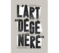 L'Art "dégénéré" Collectif (Auteur), Johan Popelard (Direction)