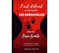 L'art délicat de faire bouillir les grenouilles dans de l'eau froide: Thriller psychologique captivant