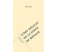 L'art délicat de la scène de ménage J.M. Erre (Auteur)