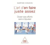 Gaëtan Cousin – L'Art d'en faire juste assez – Doser ses efforts sans s'épuiser – Broché