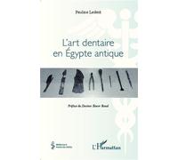 L'art dentaire en Egypte antique - Pauline Ledent - L'harmattan - broché - Etude