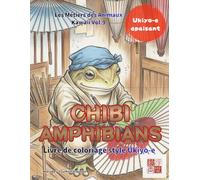 L'Art des Amphibiens en Kimono : Livre de Coloriage Adulte: 25 Illustrations Ukiyo-e Sophistiquées pour la Pleine Conscience et la Détente Profonde