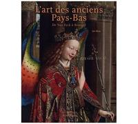 L'art Des Anciens Pays Bas - De Van Eyck À Bruegel