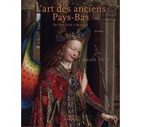 L'Art Des Anciens Pays Bas: De Van Eyck à Bruegel