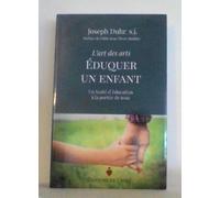 L'art des arts : Éduquer un enfant - Un traité d'éducation à la portée de tous