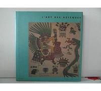 L'Art des Aztèques