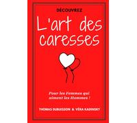 L'art des caresses: Pour les femmes qui aiment les hommes