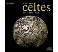 L'art Des Celtes - Voir Au-Delà Du Monde