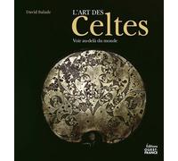 L'Art des Celtes, Voir au-delà du monde - David Balade - Ouest France - relié - Beau livre