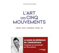 L'art Des Cinq Mouvements - Combat - Danse - Energétique - Pensée - Vie