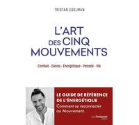 L'art Des Cinq Mouvements - Combat - Danse - Energétique - Pensée - Vie