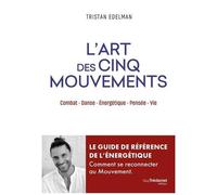 L'art Des Cinq Mouvements - Combat - Danse - Energétique - Pensée - Vie
