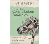 L'art des Constellations Familiales – Comprendre son héritage familial et libérer son passé