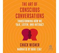 L'art des conversations conscientes : transformer la façon dont nous parlons, écoutons et interagissons