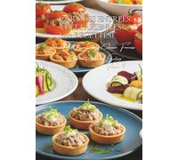 L'Art des Entrées Végétariennes (200 recettes): Une Encyclopédie Culinaire Française - Collection "l'Art des Entrées" - Volume 4