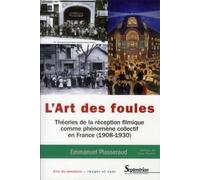 L''Art des foules: Théories de la réception filmique comme phénomène collectif en France (1908-1930)
