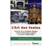 L''Art des foules: Théories de la réception filmique comme phénomène collectif en France (1908-1930)