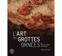 L'art Des Grottes Ornées Du Paléolithique Supérieur - Voyages Dans Les Espaces-Limites