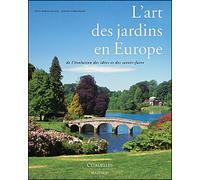 L'art Des Jardins En Europe - De L'évolution Des Idées Et Des Savoir-Faire