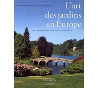 L'art Des Jardins En Europe - De L'évolution Des Idées Et Des Savoir-Faire