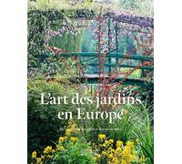 L'ART DES JARDINS EN EUROPE: De l'évolution des idées et des savoirs-faire