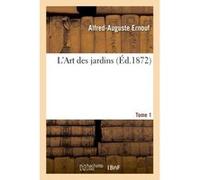 L'Art des jardins Tome 1 Alfred-Auguste Ernouf (Auteur)