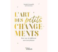 L'art des petits changements Sarah Crosetti (Auteur)