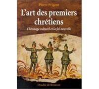L'art Des Premiers Chrétiens - L'héritage Culturel Et La Foi Nouvelle