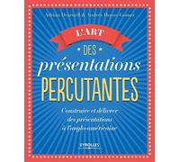 L'art des présentations percutantes – Construire et délivrer des présentations à l'anglo-américaine