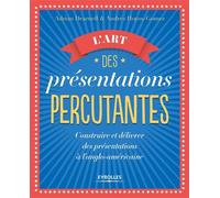 L'art des présentations percutantes Construire et délivrer des présentations à l'anglo-américaine - Adrian Dearnell - Eyrolles - broché - Guide