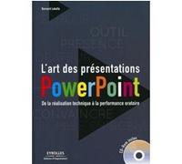 L'art des présentations Powerpoint – De la réalisation technique à la performance oratoire – CD-ROM