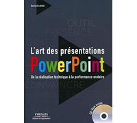 L'art des présentations Powerpoint : De la réalisation technique à la performance oratoire. Avec cd-rom.