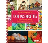 L'Art des recettes: 15 recettes pour enfants illustrées avec des œuvres d’art