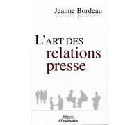 L'art des relations presse - Jeanne Bordeau - Organisation Eds D' - broché - Etude