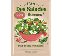 L'Art Des Salades 220 Recettes Pour Toutes les Saisons