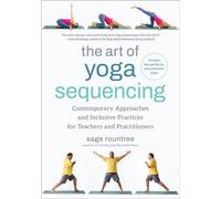 L'art des séquences de yoga : Approches contemporaines et pratiques inclusives pour les enseignants et les praticiens - Pour les styles de base, flow, doux, yin et restaurateur