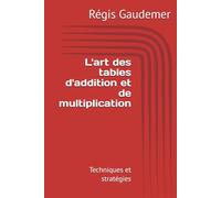 L'art des tables d'addition et de multiplication: Techniques et stratégies