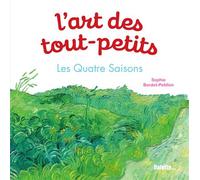 L'art des tout-petits. Les Quatre Saisons - Sophie Bordet-Petillon - Palette - cartonné - Document jeunesse