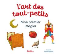 L'art des tout petits - Mon premier imagier - Sophie Bordet-Petillon - Palette - cartonné - Document jeunesse