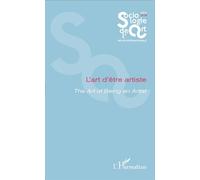 L'art d'être artiste The Art of Being an Artist - Opus - Sociologie de l'Art 23-24 - Florent Gaudez - L'harmattan - broché - Revue