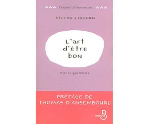 L'Art d'être bon: Oser la gentillesse