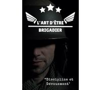 L'Art d'Être Brigadier -livre de citations: Discipline et Dévouement