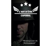 L'Art d'Être Caporal: Discipline et Dévouement