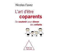 L'art D'être Coparents - Se Soutenir Pour Élever Ses Enfants