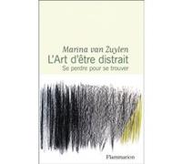 L'Art d'être distrait: Se perdre pour se trouver – Flammarion
