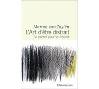 L'Art d'être distrait: Se perdre pour se trouver