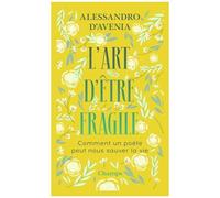 L'art D'être Fragile - Comment Un Poète Peut Sauver Ta Vie