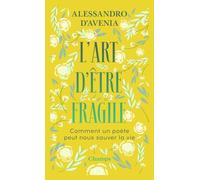 L'art D'être Fragile - Comment Un Poète Peut Sauver Ta Vie