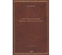 L'art d'être grand-père (Nouvelle édition illustrée) / Victor Hugo...